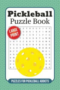 Cover of a Pickleball Puzzle Book with a yellow pickleball, a word search puzzle, and a red “Large Print” badge. Text at the bottom reads, “Puzzles for Pickleball Addicts.” Turquoise patterned background.