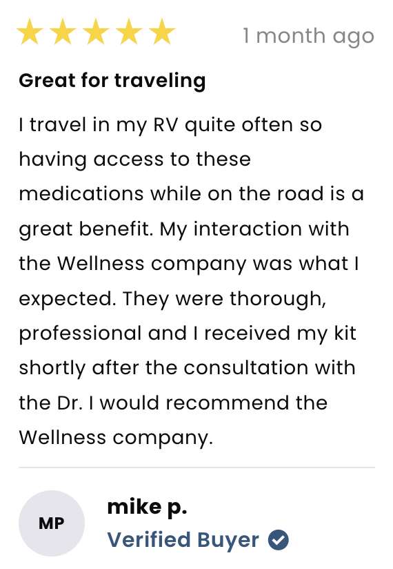 A five-star review says the user travels by RV and appreciates the medication access. They found the Wellness company professional and thorough, received their kit quickly, and would recommend the service. Reviewer: mike p., Verified Buyer.